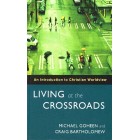 Living At the Crossroads by Michael Goheen & Craig Bartholomew